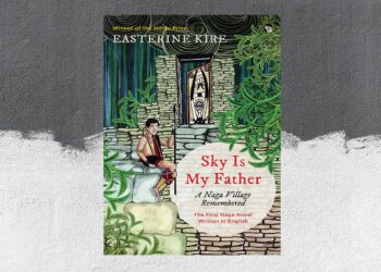 Sky is My Father: A Naga Village Remembered