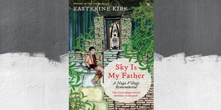 Sky is My Father: A Naga Village Remembered