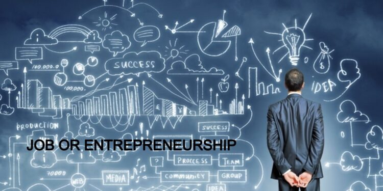 JOB or ENTREPRENEURSHIP: Which one is better?